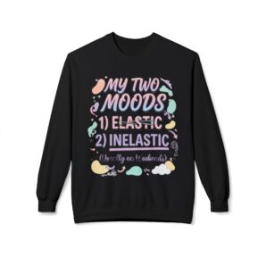 My Two Moods: Elastic & Inelastic | Funny Pastel Typography Unisex Sweatshirt