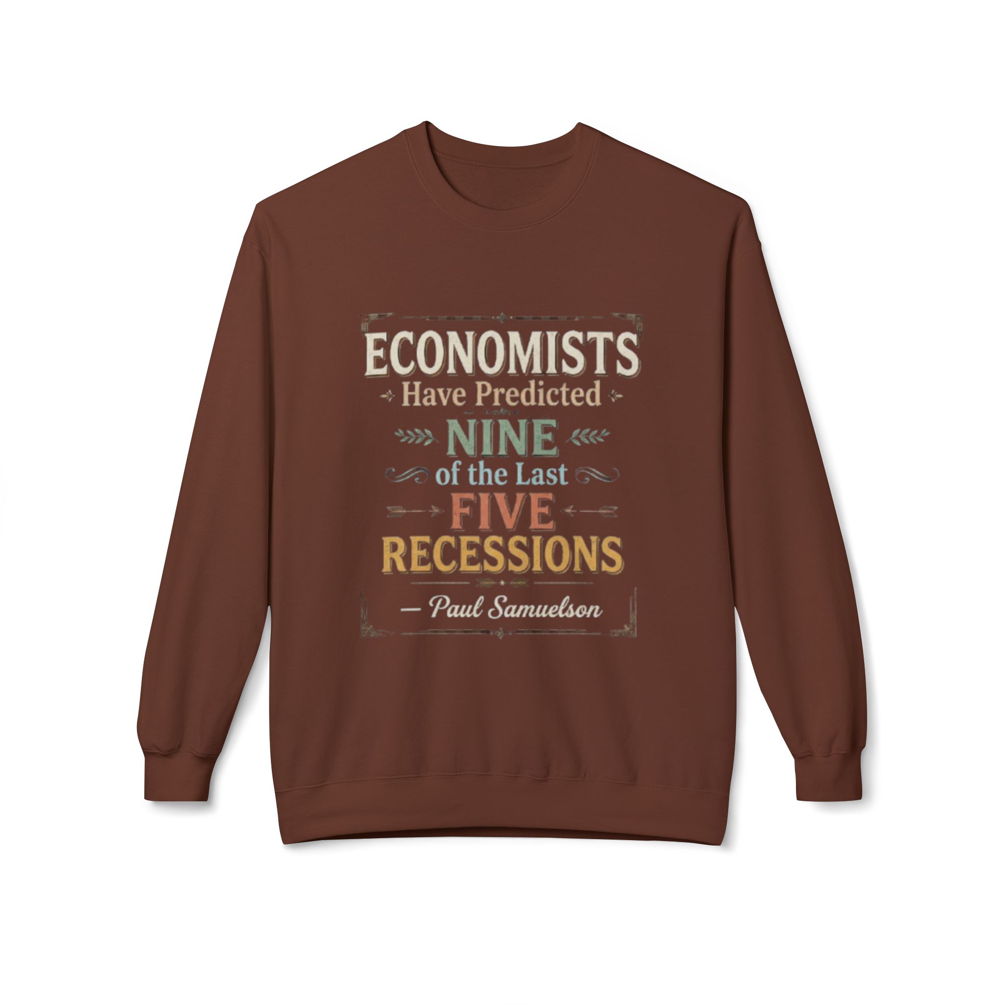 Economists Have Predicted Nine of the Last Five Recessions | Funny Economics Quote Unisex Sweatshirt - Image 11