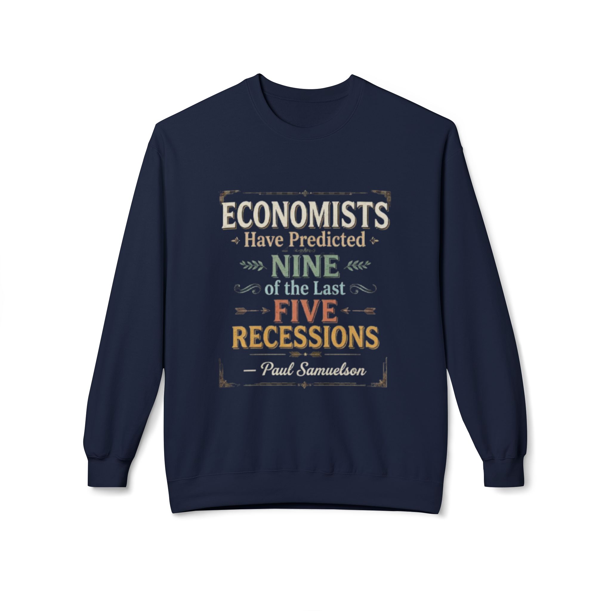 Economists Have Predicted Nine of the Last Five Recessions | Funny Economics Quote Unisex Sweatshirt - Image 8
