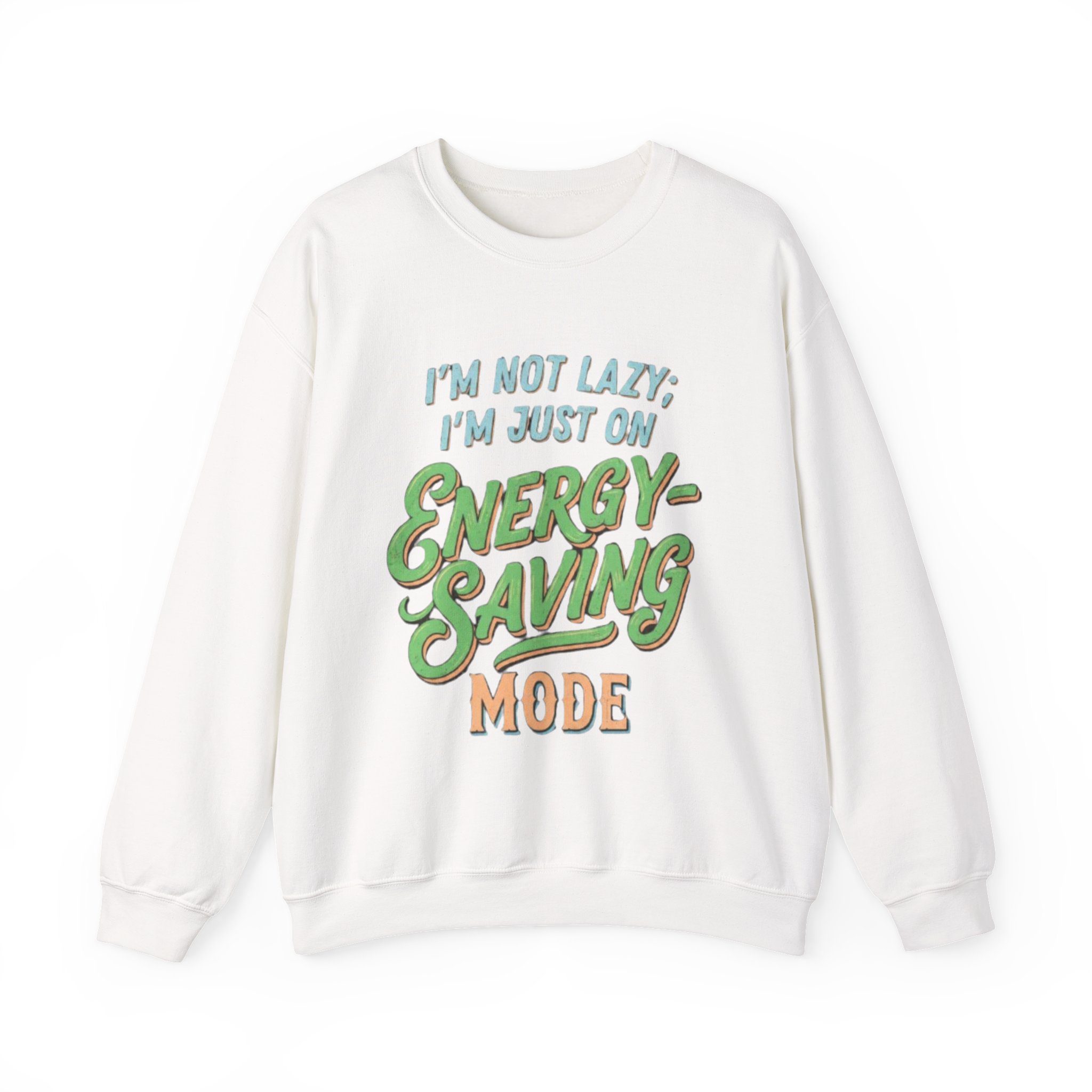 **I'm Not Lazy; I'm Just on Energy-Saving Mode | Vintage Funny Unisex Sweatshirt – Retro Typography Graphic Crewneck** - Image 6