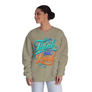 Think out Loud | Artistic Italic Typography Unisex Sweatshirt – Bold Inspirational Graphic Crewneck