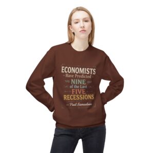 Economists Have Predicted Nine of the Last Five Recessions | Funny Economics Quote Unisex Sweatshirt