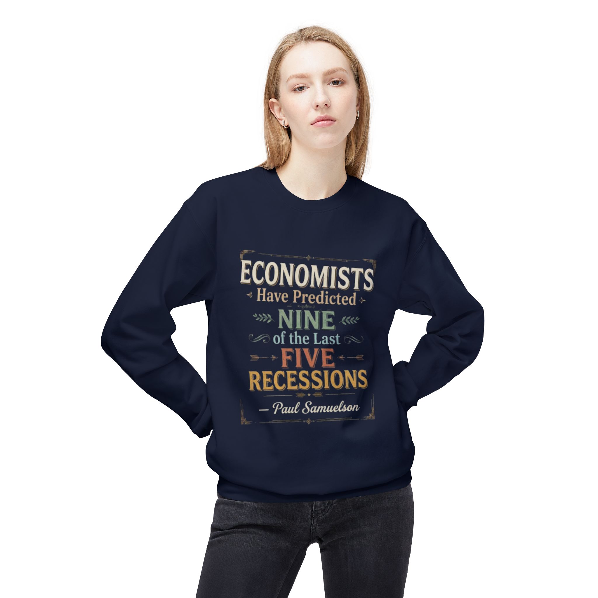 Economists Have Predicted Nine of the Last Five Recessions | Funny Economics Quote Unisex Sweatshirt - Image 6